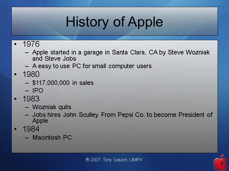 ® 2007, Tony Gauvin, UMFK 3 History of Apple  1976  Apple started